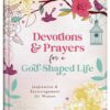 Devotions and Prayers for a God-Shaped Life