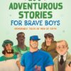 100 Adventurous Stories for Brave Boys