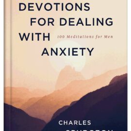 Devotions for Dealing with Anxiety : 100 Meditations for Men