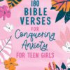 180 Bible Verses for Conquering Anxiety for Teen Girls