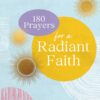 180 Prayers for a Radiant Faith