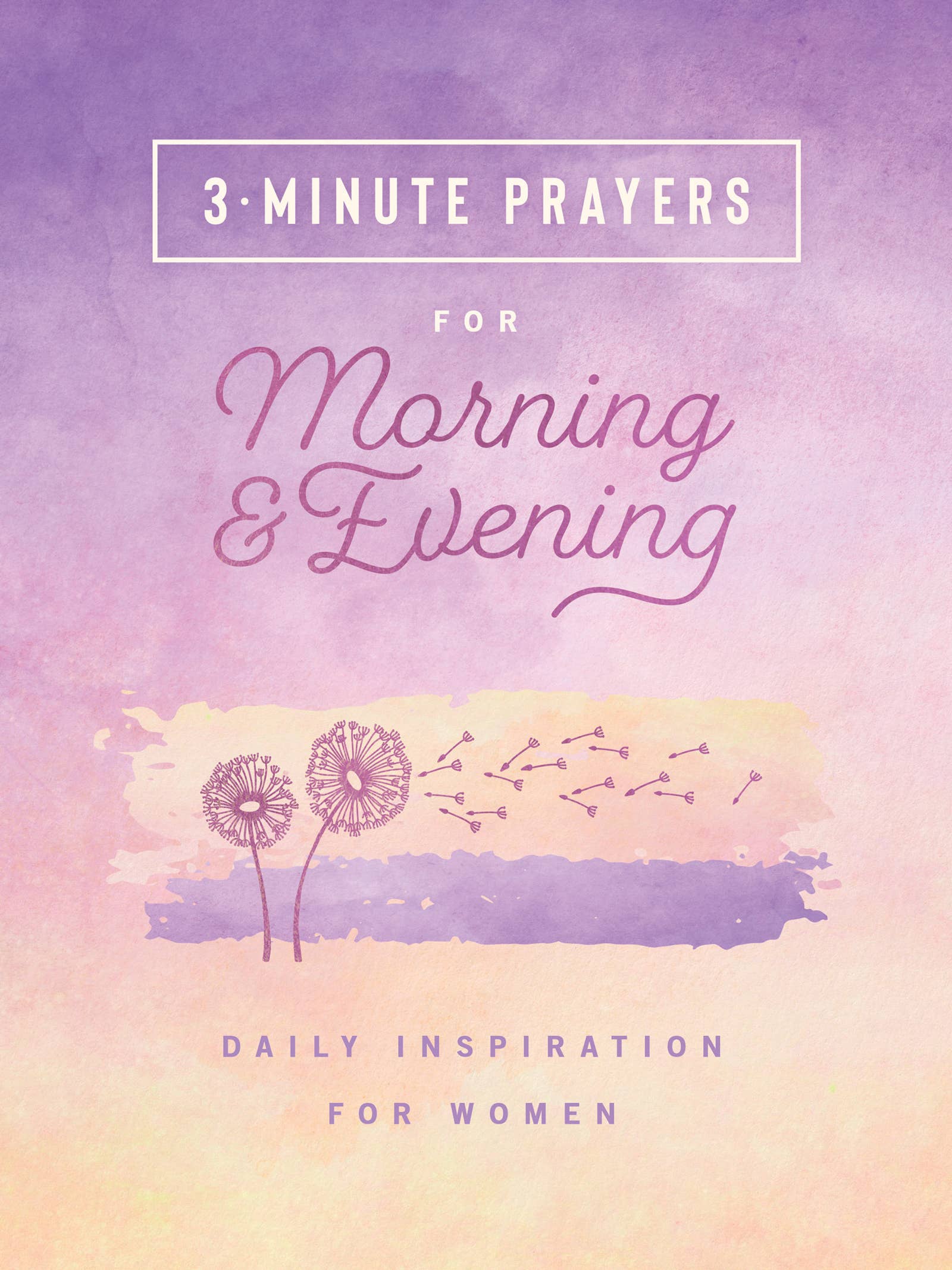 3-Minute Prayers for Morning and Evening : Daily Inspiration