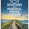 101 Devotions on Powerful Prayer for Men