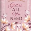 God Is. . .All You Need : 100 Devotions for Women