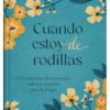 Cuando estoy de rodillas
