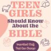 Everything Teen Girls Should Know about the Bible