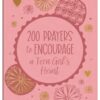 200 Prayers to Encourage a Teen Girl's Heart