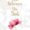 Just Between Us, God.