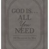 God Is. . .All You Need : 100 Devotions for Men