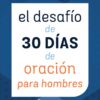 El desaf?o de 30 d?as de oraci?n para hombres