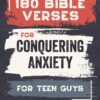 180 Bible Verses for Conquering Anxiety for Teen Guys