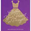 Clothe Your Heart in Prayer