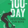 The 100-Day Devotional for Boys