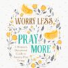 Worry Less, Pray More Large Print