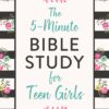 The 5-Minute Bible Study for Teen Girls