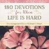 180 Devotions for When Life Is Hard