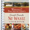 Wanda E. Brunstetter's Amish Friends No Waste Cookbook