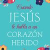 Cuando Jesus le habla a un corazon herido