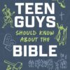 Everything Teen Guys Should Know about the Bible