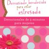 Demasiado Bendecida Para Estar Estresada Devocionales