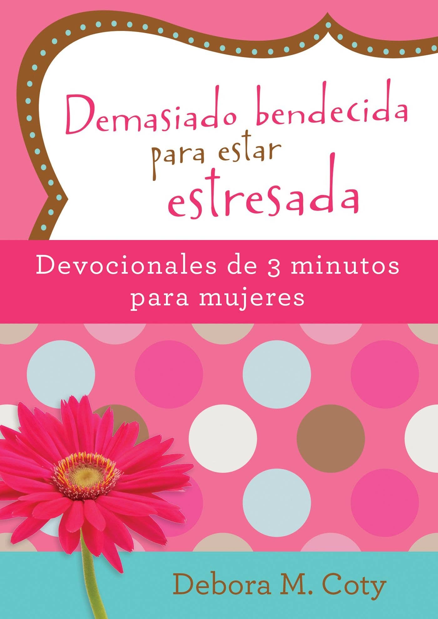 Demasiado Bendecida Para Estar Estresada Devocionales