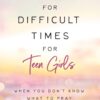 Prayers for Difficult Times for Teen Girls