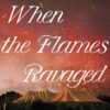 When the Flames Ravaged
