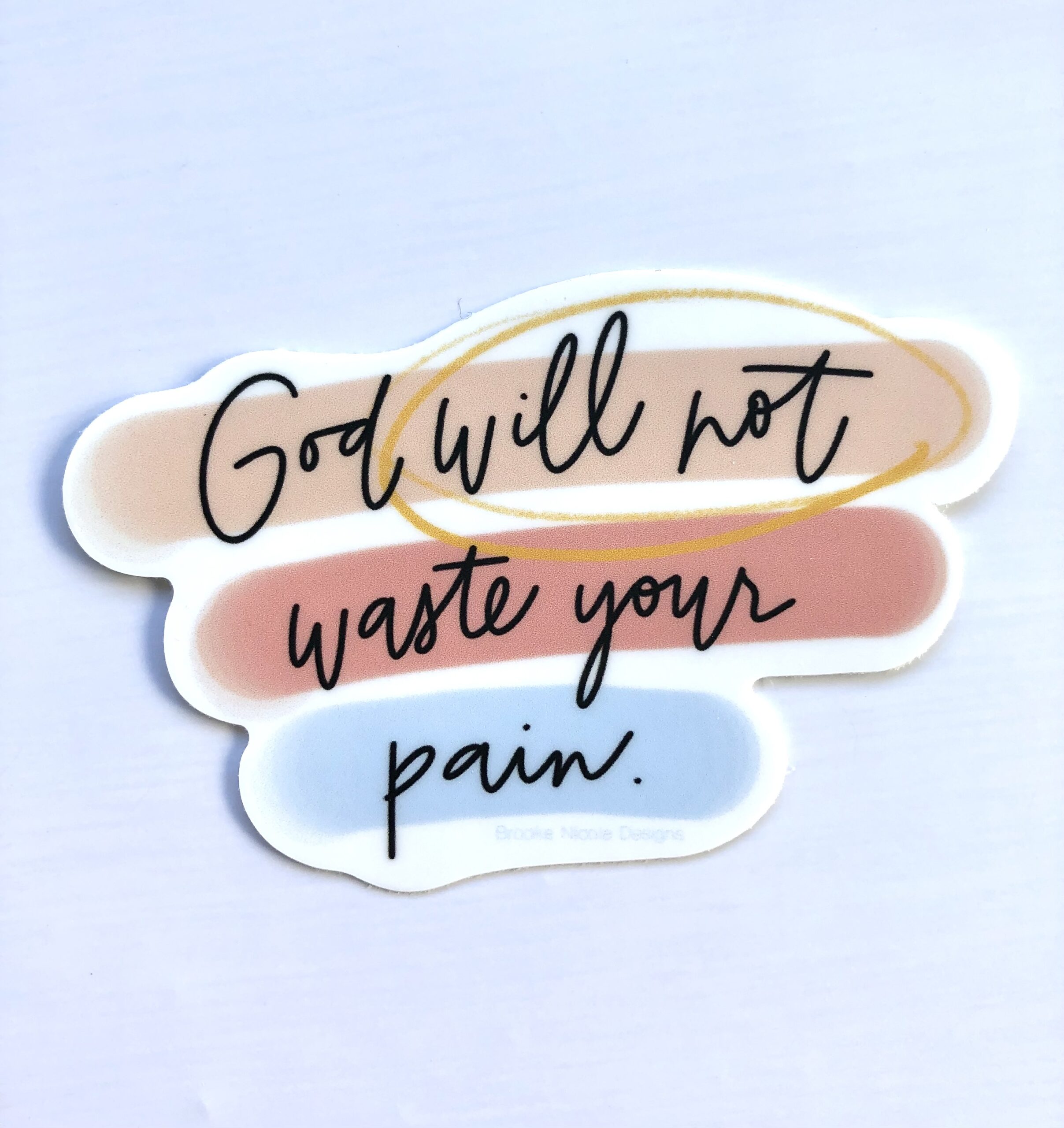 God Will Not Waste Your Pain Vinyl Sticker