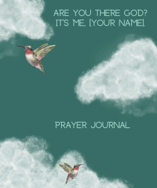 Teal-green journal cover showing soft white clouds and two small colorful hummingbirds in flight. Centered text reads "ARE YOU THERE GOD? IT'S ME, [YOUR NAME]." with "PRAYER JOURNAL" below.