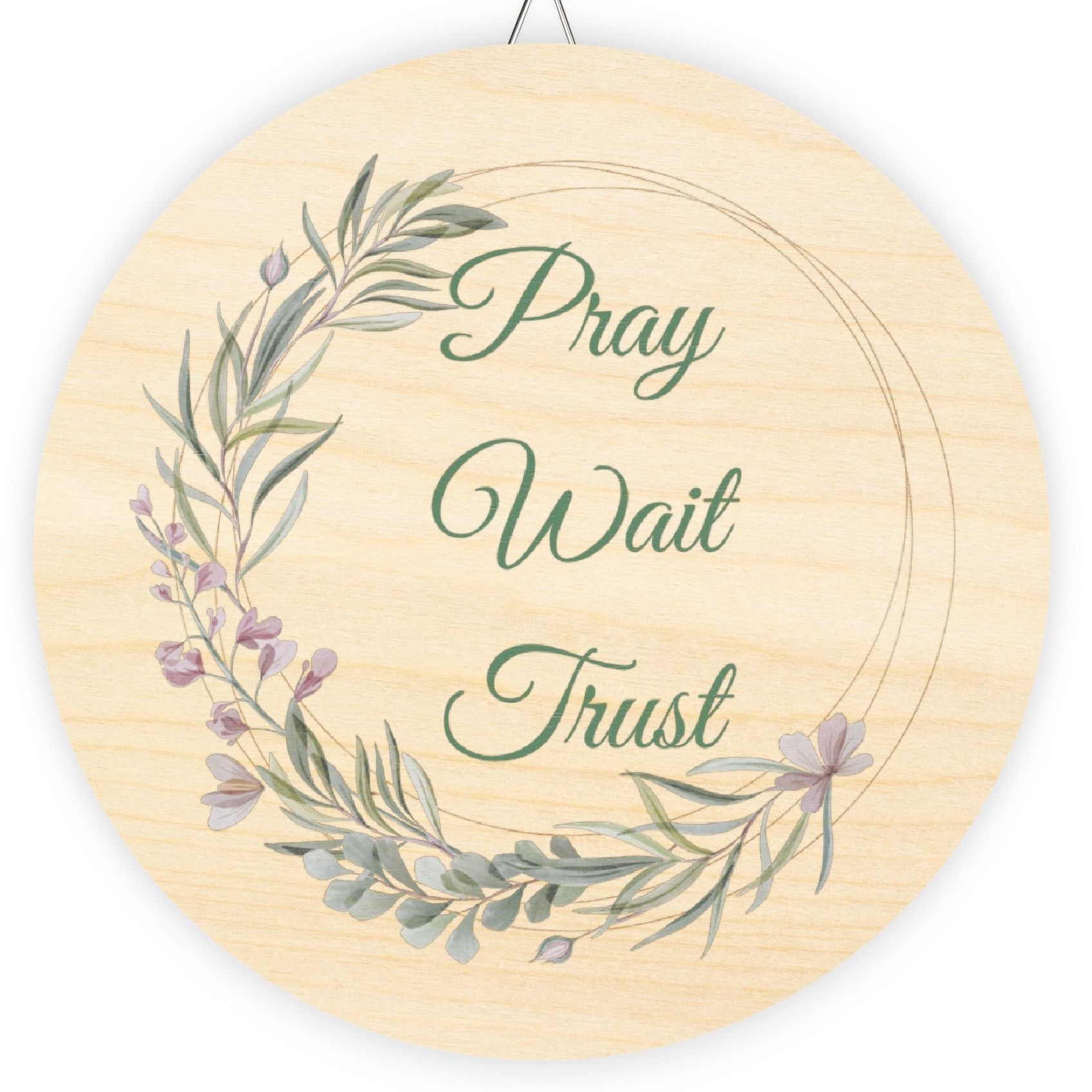 Pray Wait Trust Round Wood Sign — Floral Faith Wall Decor