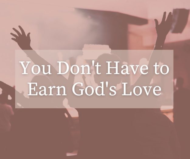 You Dont Have To Earn God's Love Book