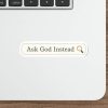 Ask God Instead Waterproof Sticker