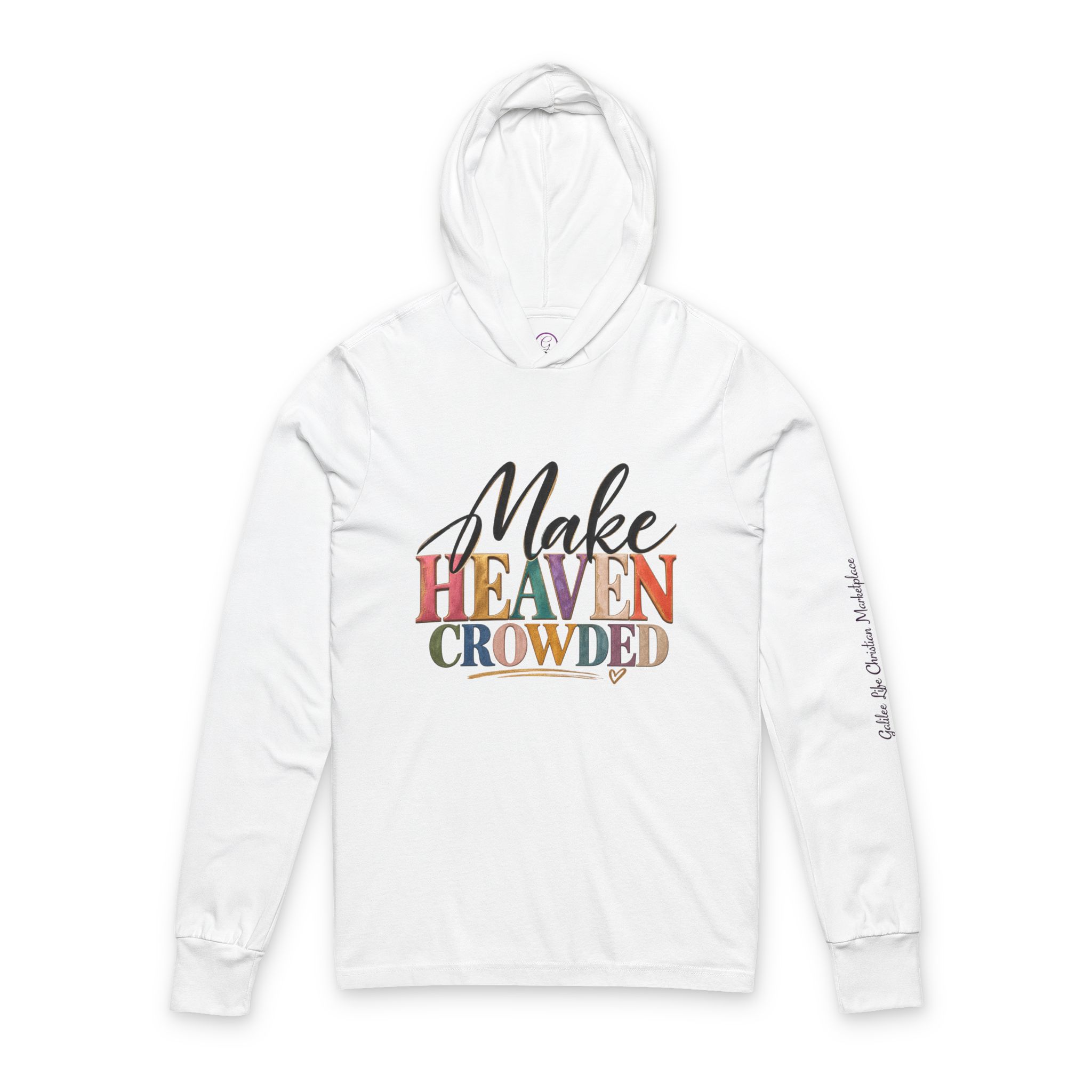 Personalized Make Heaven Crowded – Go & Make Disciples Unisex Hooded Long Sleeve Tee