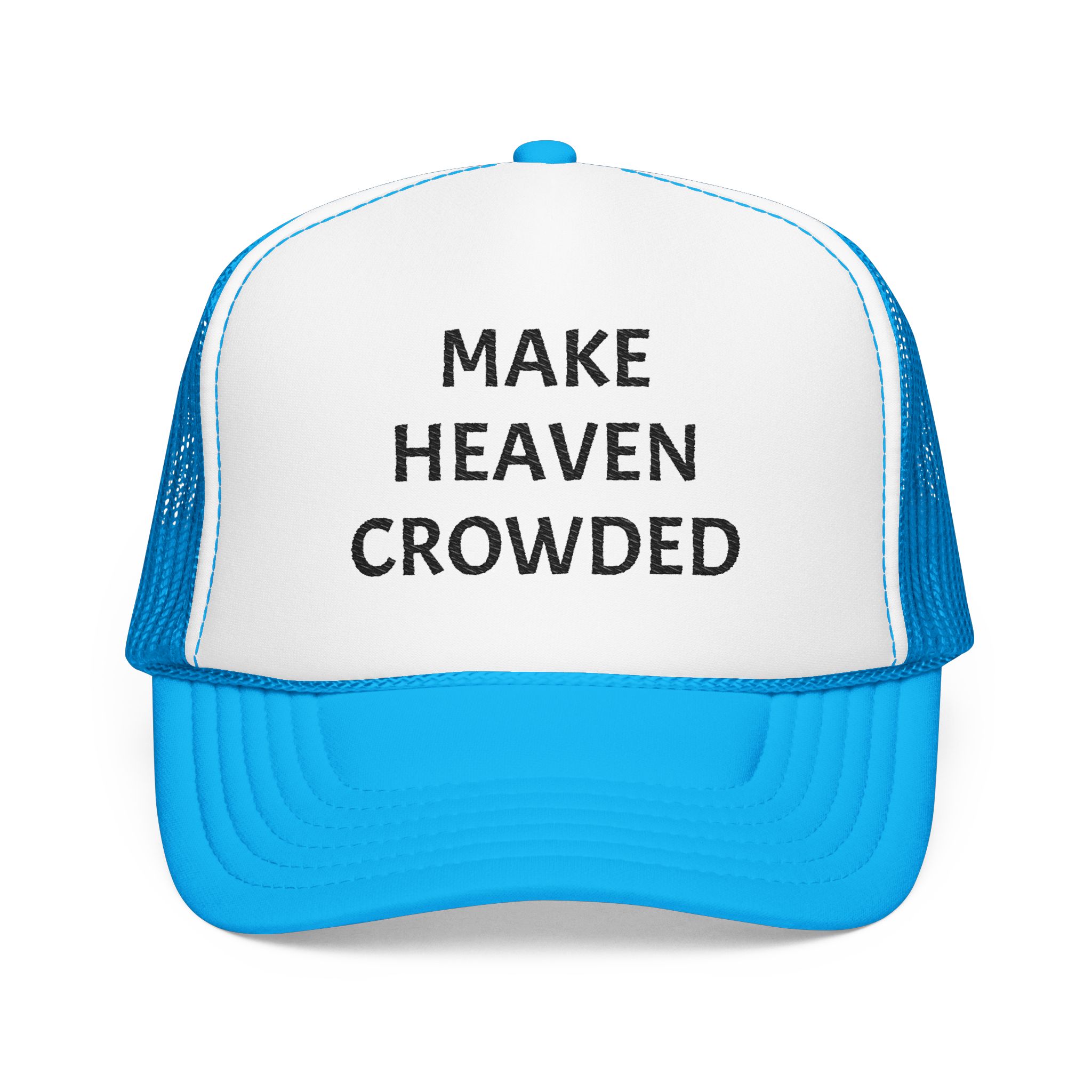 Make Heaven Crowded Foam Trucker Hat
