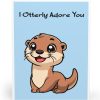 I Otterly Adore You Card
