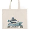 Rich and Unemployed Yacht Satire Tote Bag