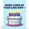 More Cake Than Candles :/ Card