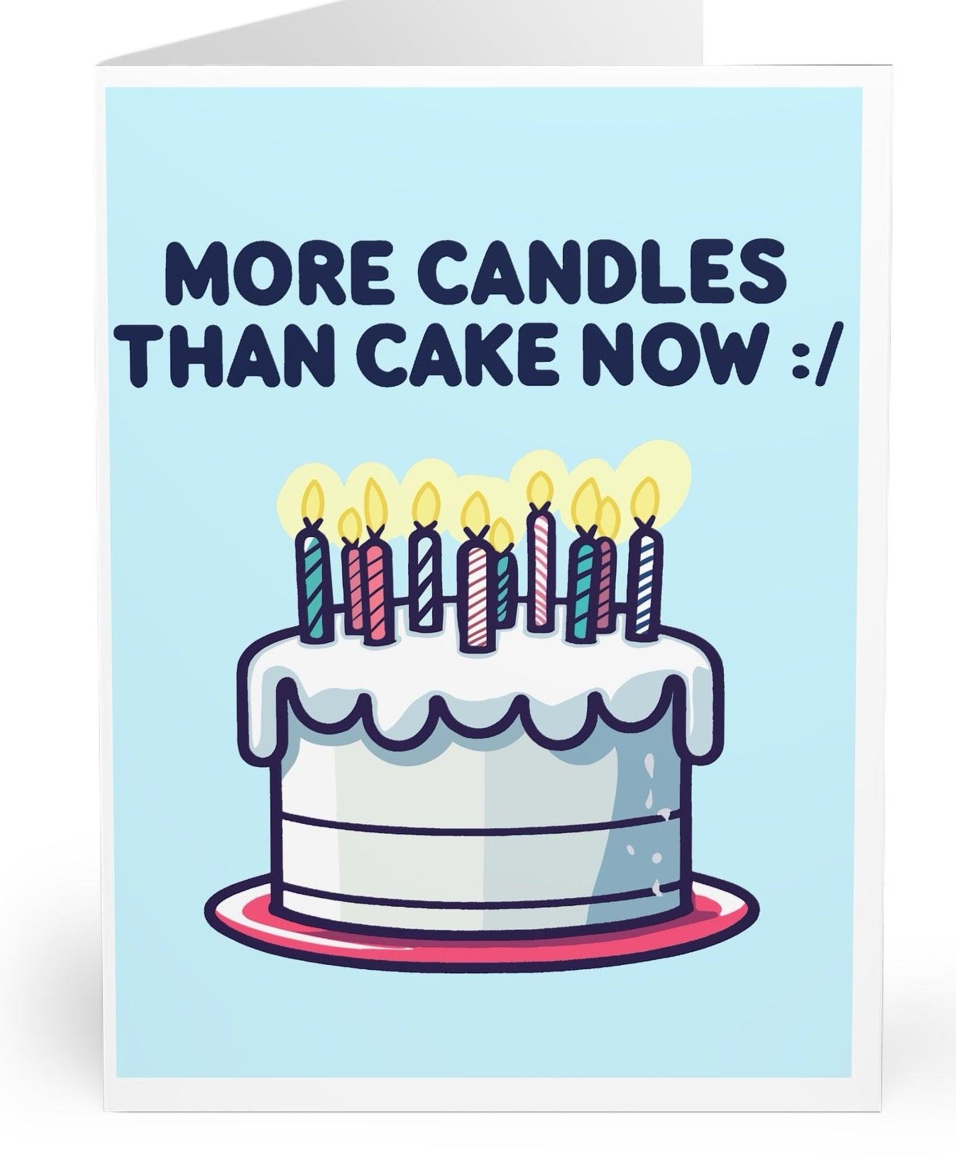 More Cake Than Candles :/ Card