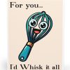 For You, I’d Whisk It All Card