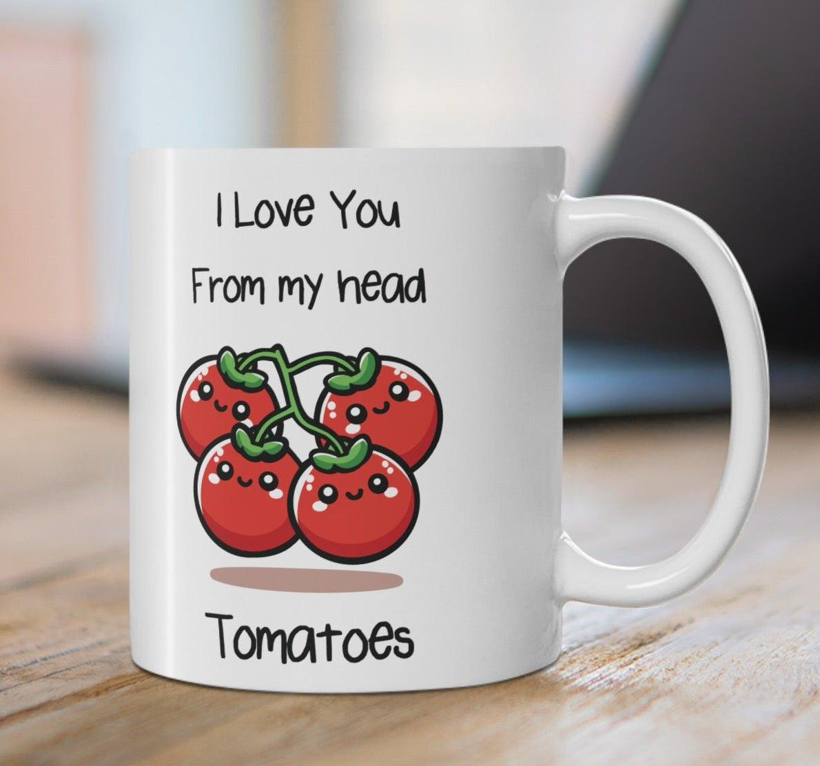I Love You From My Head Tomatoes Mug