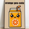 Orange You Cute Art Print