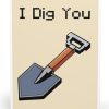 I Dig You Card