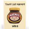 You’re Like Marmite Weird Card