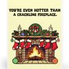 Hotter Than a Crackling Fireplace Card