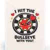 I Hit the Bullseye With You Card