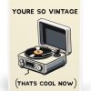 You’re So Vintage (That’s Cool Now) Card