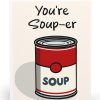 You’re Soup-er Card