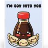 I’m Soy Into You Card