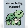You Are Turtley Awesome Card