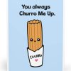 You Always Churro Me Up Card